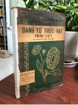 DANH TỪ THỰC VẬT PHÁP VIỆT (CÓ PHẦN ĐỐI CHIẾU VIỆT - PHÁP)