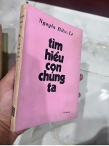 TÌM HIỂU CON CHÚNG TA ( CÓ THỦ BÚT, CHỮ KÝ TÁC GIẢ) - NGUYỄN HIẾN LÊ