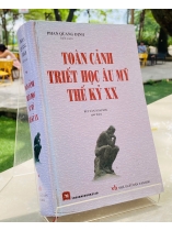 TOÀN CẢNH TRIẾT HỌC ÂU MỸ THẾ KỶ XX - PHAN QUANG ĐỊNH 