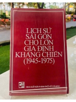 LỊCH SỬ SÀI GÒN - CHỢ LỚN - GIA ĐỊNH KHÁNG CHIẾN (1945-1975)