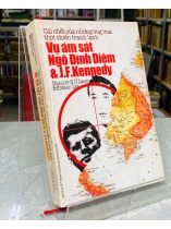 CÁI CHẾT CỦA NHỮNG ÔNG VUA THỜI CHIẾN TRANH LẠNH - VỤ ÁM SÁT NGÔ ĐÌNH DIỆM & J. F. KENNEDY 