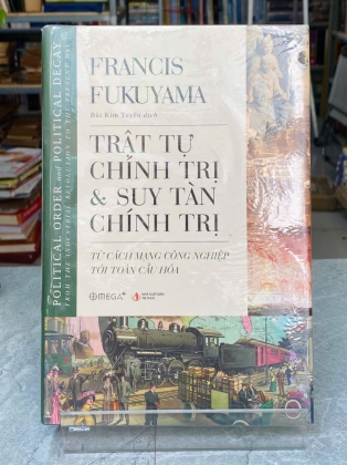 TRẬT TỰ CHÍNH TRỊ VÀ SUY TÀN CHÍNH TRỊ - FRANCIS FUKUYAMA
