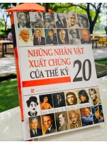 NHỮNG NHÂN VẬT XUẤT CHÚNG CỦA THẾ KỶ 20 - DAN RATHER & WALTER ISAACSON