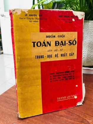 MUỐN GIỎI TOÁN ĐẠI SỐ LỚP ĐỆ TỨ TRUNG HỌC ĐỆ NHẤT CẤP - LÊ PHƯỚC TUẾ