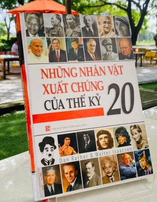 NHỮNG NHÂN VẬT XUẤT CHÚNG CỦA THẾ KỶ 20 - DAN RATHER & WALTER ISAACSON