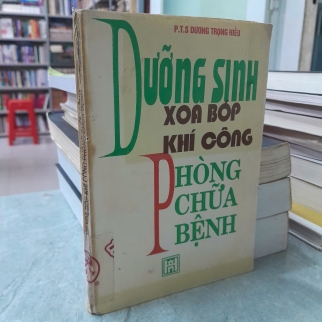 DƯỠNG SINH XOA BÓP KHÍ CÔNG PHÒNG CHỮA BỆNH - DƯƠNG TRỌNG HIẾU