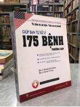 GIÚP BẠN TỰ XỬ LÝ 175 BỆNH THƯỜNG GẶP - DONALD M. VICKERY