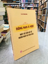 ĐÔNG NAM Á HỌC MỘT SỐ VẤN ĐỀ VỀ NGÔN NGỮ VÀ VĂN HOÁ - HỒ XUÂN MAI