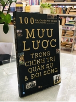 100 MƯU LƯỢC TRONG CHÍNH TRỊ QUÂN SỰ VÀ ĐỜI SỐNG - QUÁCH THÀNH