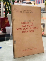 TÌM HIỂU NHIỆM VỤ XÂY DỰNG NỀN QUỐC PHÒNG TOÀN DÂN - LÊ QUANG HOÀ