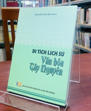 DI TÍCH LỊCH SỬ VĂN HÓA TÂY NGUYÊN - NGUYỄN TÙNG