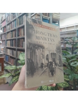 PHONG TRÀO MINH TÂN Ở NAM KỲ ĐẦU THẾ KỶ XX - PHẠM PHÚC VĨNH