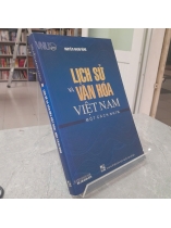 LỊCH SỬ VÀ VĂN HOÁ VIỆT NAM MỘT CÁCH NHÌN - NGUYỄN MẠNH DŨNG