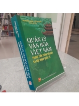 QUẢN LÝ VĂN HOÁ VIỆT NAM TRONG TIẾN TRÌNH ĐỔI MỚI VÀ HỘI NHẬP QUỐC TẾ - PHAN HỒNG GIANG, BÙI HOÀI SƠN