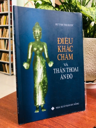 ĐIÊU KHẮC CHĂM VÀ THẦN THOẠI ẤN ĐỘ - HUỲNH THỊ ĐƯỢC
