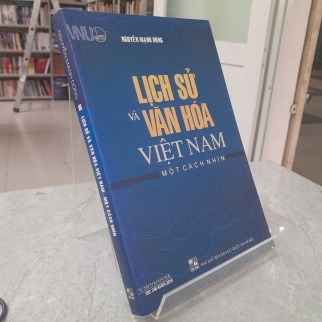 LỊCH SỬ VÀ VĂN HOÁ VIỆT NAM MỘT CÁCH NHÌN - NGUYỄN MẠNH DŨNG