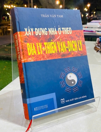XÂY DỰNG NHÀ Ở THEO ĐỊA LÝ - THIÊN VĂN - DỊCH LÝ - TRẦN VĂN TAM