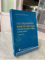 CÁC THÀNH PHẦN KINH TẾ VIỆT NAM VẤN ĐỀ VÀ ĐỊNH HƯỚNG CHÍNH SÁCH - TRẦN ĐÌNH THIÊN
