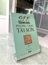 200 NĂM PHONG TRÀO TÂY SƠN - NHIỀU TÁC GIẢ (TẬP SAN SỬ ĐỊA)
