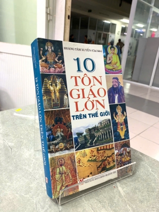 10 TÔN GIÁO LỚN TRÊN THẾ GIỚI - HOÀNG TÂM XUYÊN (CHỦ BIÊN)