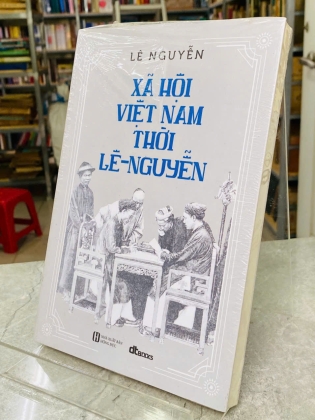 XÃ HỘI VIỆT NAM THỜI LÊ - NGUYỄN- LÊ NGUYỄN 