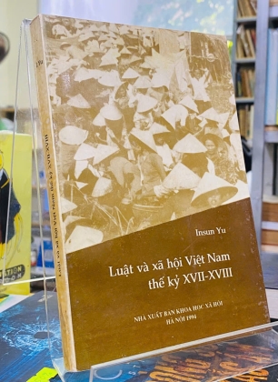 LUẬT VÀ XÃ HỘI VIỆT NAM THẾ KỶ XVII - XVIII - INSUN YU 