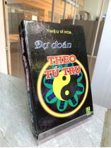 DỰ ĐOÁN THEO TỨ TRỤ - THIỆU VĨ HOA
