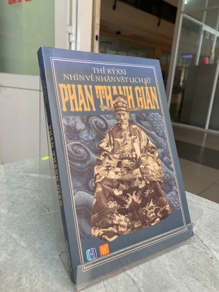 THẾ KỶ XXI NHÌN VỀ NHÂN VẬT LỊCH SỬ PHAN THANH GIẢN - NHIỀU TÁC GIẢ