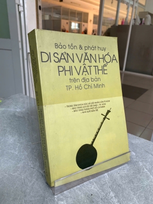 BẢO TỒN VÀ PHÁT HUY DI SẢN VĂN HÓA PHI VẬT THỂ TRÊN ĐỊA BÀN TP. HỒ CHÍ MINH