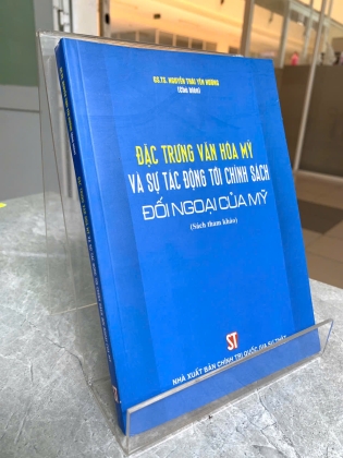 ĐẶC TRƯNG VĂN HÓA MỸ VÀ SỰ TÁC ĐỘNG TỚI CHÍNH SÁCH ĐỐI NGOẠI CỦA MỸ - NGUYỄN THÁI YÊN HƯƠNG (CHỦ BIÊN)