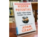 HIDDEN POTENTIAL - BIẾN TIỀM NĂNG THÀNH TÀI NĂNG - ADAM GRANT