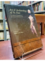 ART OF ARCHAEOLOGY OF FU NAN - JAMES C. M. KHOO