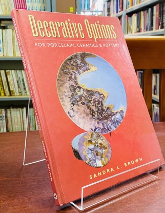 DECORATIVE OPTIONS FOR PORCELAIN, CERAMICS & POTTERY - SANDRA L. BROWN 
