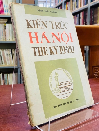 KIẾN TRÚC HÀ NỘI THẾ KỶ 19-20 - ĐẶNG THÁI HOÀNG