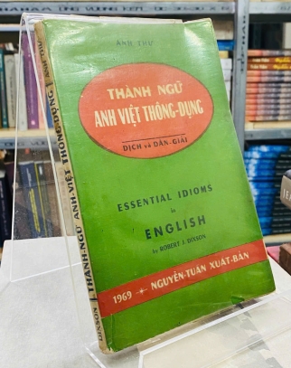 THÀNH NGỮ ANH VIỆT THÔNG DỤNG - DỊCH VÀ DẪN GIẢI