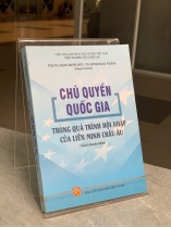CHỦ QUYỀN QUỐC GIA TRONG QUÁ TRÌNH HỘI NHẬP CỦA LIÊN MINH CHÂU ÂU - ĐẶNG MINH ĐỨC & ĐINH NGỌC THẮNG (ĐỒNG CHỦ BIÊN)