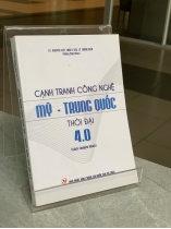 CẠNH TRANH CÔNG NGHỆ MỸ - TRUNG QUỐC THỜI ĐẠI 4.0 - NGUYỄN VIỆT LÂM & LÊ TRUNG KIÊN (ĐỒNG CHỦ BIÊN)