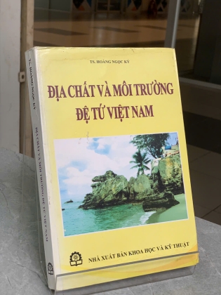 ĐỊA CHẤT VÀ MÔI TRƯỜNG ĐỆ TỨ VIỆT NAM - TS. HOÀNG NGỌC KỶ