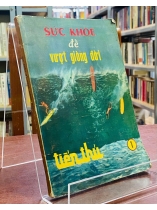 SỨC KHỎE ĐỂ VƯỢT GIÒNG ĐỜI 