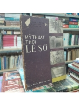 MỸ THUẬT THỜI LÊ SƠ - NGUYỄN ĐỨC NÙNG