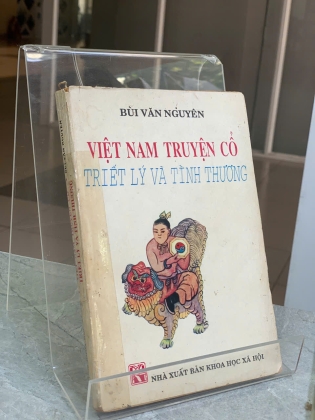 VIỆT NAM TRUYỆN CỔ TRIẾT LÝ VÀ TÌNH THƯƠNG - BÙI VĂN NGUYÊN
