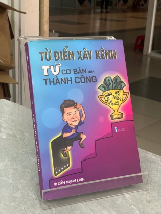 TỪ ĐIỂN XÂY KÊNH TỪ CƠ BẢN ĐẾN THÀNH CÔNG - CẤN MẠNH LINH