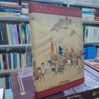 THE SILK ROAD - CON ĐƯỜNG TƠ LỤA - FRANCES WOOD