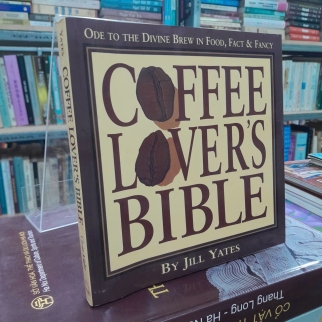 COFFEE LOVER'S BIBLE- KINH THÁNH DÀNH CHO NGƯỜI YÊU CÀ PHÊ - JILL YATES