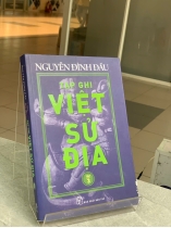 TẠP GHI VIỆT SỬ ĐỊA (TẬP 3) - NGUYỄN ĐÌNH ĐẦU