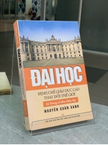 ĐẠI HỌC ĐỊNH CHẾ GIÁO DỤC CAO THAY ĐỔI THẾ GIỚI TỪ TRUNG CỔ ĐẾN HIỆN ĐẠI - NGUYỄN XUÂN XANH