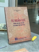 TỪ HUẤN LỤC: NHỮNG GHI CHÉP LỜI DẠY CỦA HOÀNG THÁI HẬU TỪ DỤ - DỰC TÔNG HOÀNG ĐẾ TỰ ĐỨC