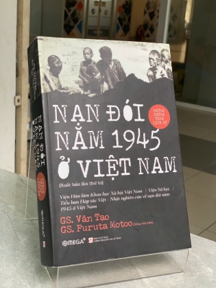 NẠN ĐÓI NĂM 1945 Ở VIỆT NAM - GS. VĂN TẠO & GS. FURUTA MOTOO (ĐỒNG CHỦ BIÊN)