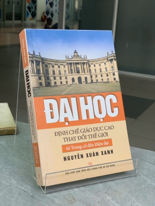 ĐẠI HỌC ĐỊNH CHẾ GIÁO DỤC CAO THAY ĐỔI THẾ GIỚI TỪ TRUNG CỔ ĐẾN HIỆN ĐẠI - NGUYỄN XUÂN XANH