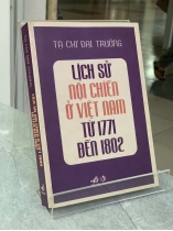 LỊCH SỬ NỘI CHIẾN Ở VIỆT NAM TỪ 1771 ĐẾN 1802 - TẠ CHÍ ĐẠI TRƯỜNG